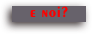 e noi?